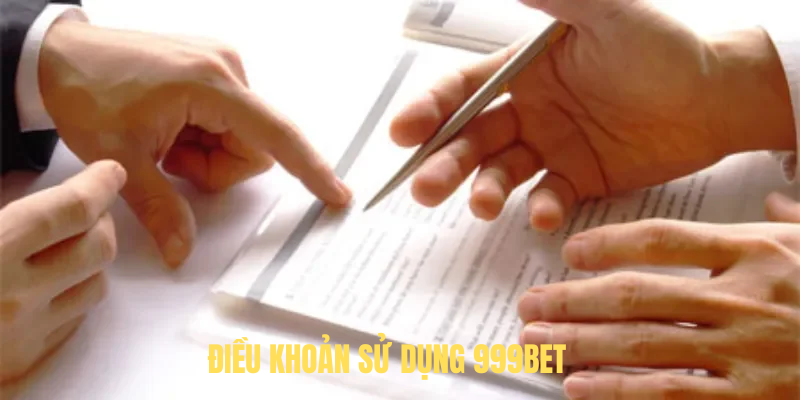 Điều Khoản Sử Dụng 999BET – Thông Tin Quan Trọng Cần Biết