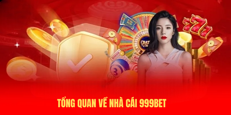 Tổng Quan Về Nhà Cái 999BET